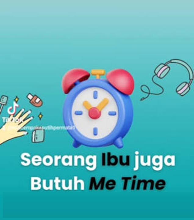 Untuk Semua Ibu, Jangan Lupakan Dirimu Sendiri